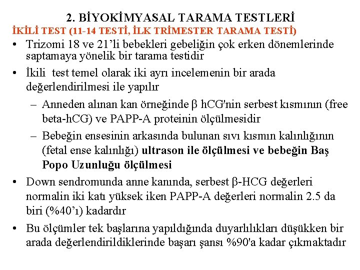 2. BİYOKİMYASAL TARAMA TESTLERİ İKİLİ TEST (11 -14 TESTİ, İLK TRİMESTER TARAMA TESTİ) •