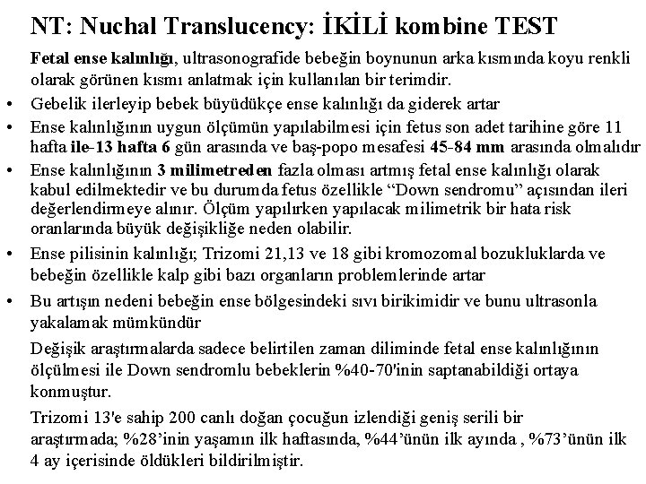 NT: Nuchal Translucency: İKİLİ kombine TEST • • • Fetal ense kalınlığı, ultrasonografide bebeğin