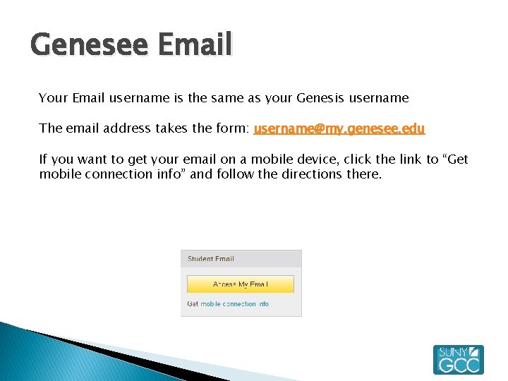 Genesee Email Your Email username is the same as your Genesis username The email