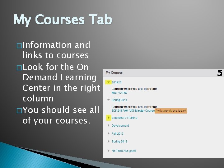 My Courses Tab � Information and links to courses � Look for the On