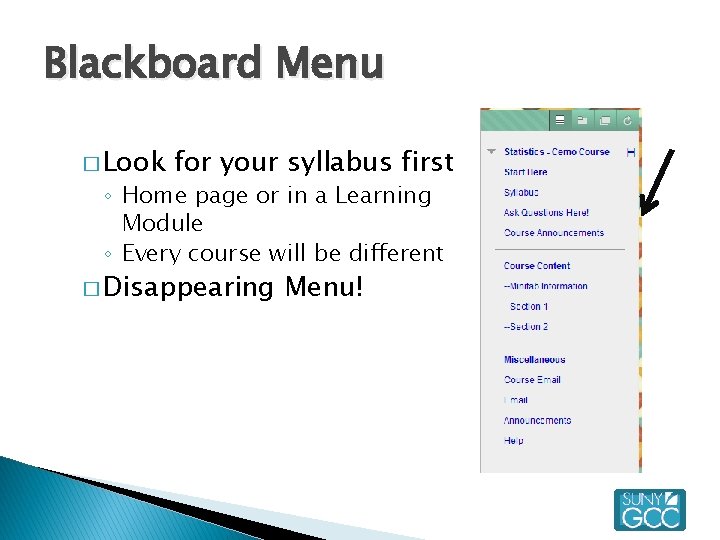 Blackboard Menu � Look for your syllabus first ◦ Home page or in a