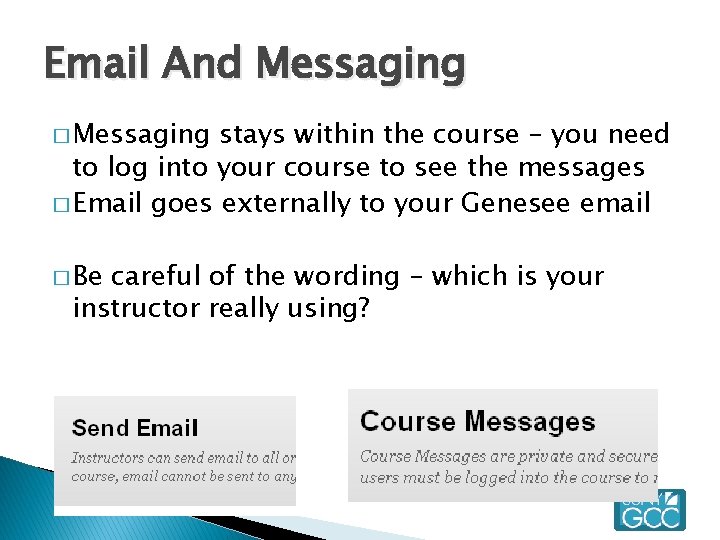Email And Messaging � Messaging stays within the course – you need to log