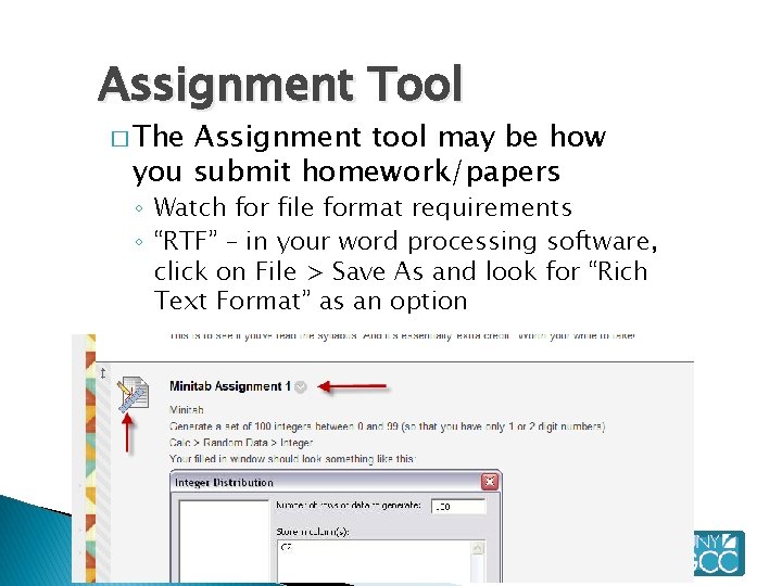 Assignment Tool � The Assignment tool may be how you submit homework/papers ◦ Watch