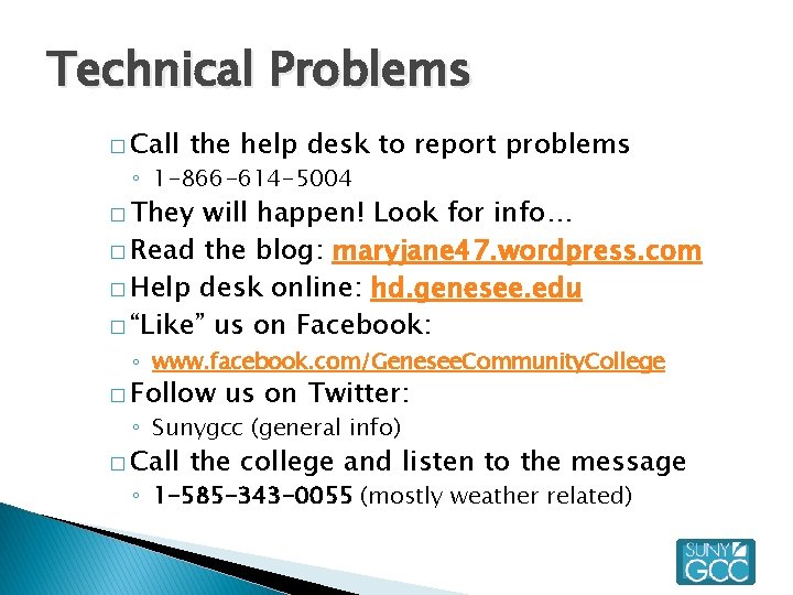 Technical Problems � Call the help desk to report problems ◦ 1 -866 -614
