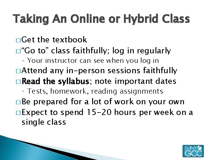 Taking An Online or Hybrid Class � Get the textbook � “Go to” class