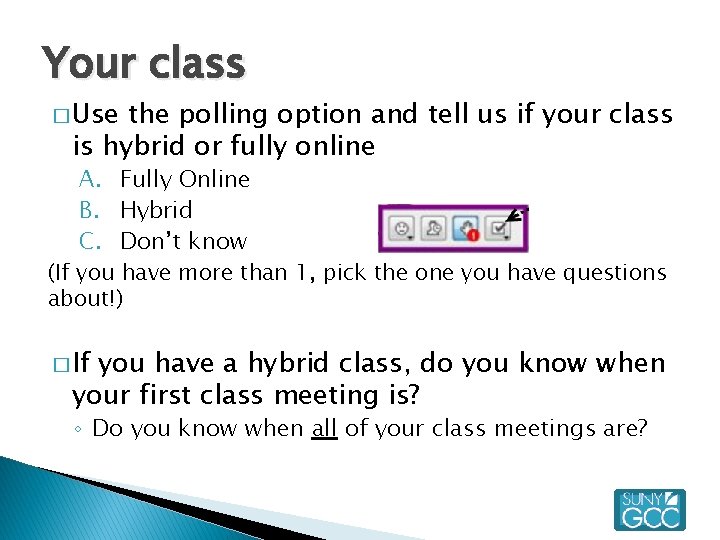 Your class � Use the polling option and tell us if your class is
