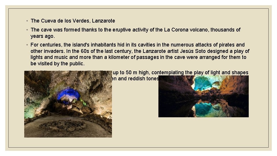 ◦ The Cueva de los Verdes, Lanzarote ◦ The cave was formed thanks to