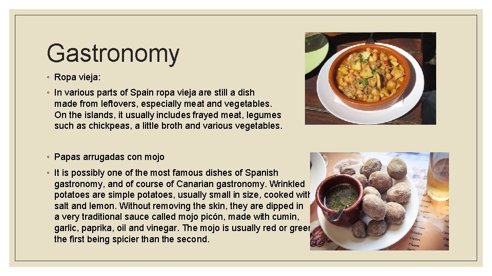 Gastronomy ◦ Ropa vieja: ◦ In various parts of Spain ropa vieja are still