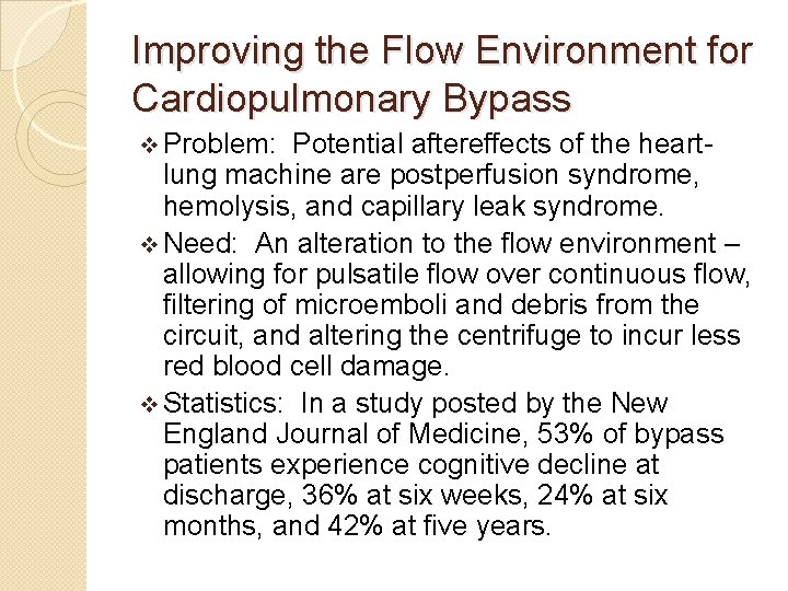 Improving the Flow Environment for Cardiopulmonary Bypass v Problem: Potential aftereffects of the heartlung