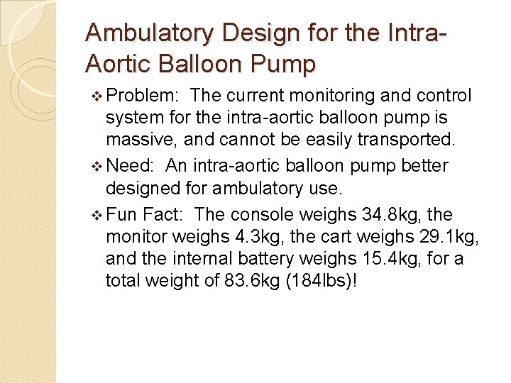 Ambulatory Design for the Intra. Aortic Balloon Pump v Problem: The current monitoring and