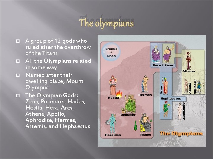The olympians A group of 12 gods who ruled after the overthrow of the