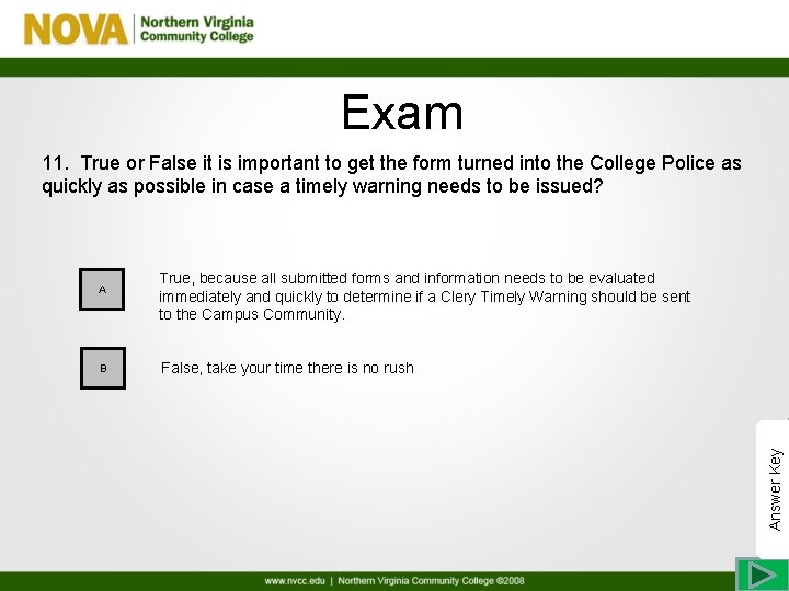 Exam 11. True or False it is important to get the form turned into