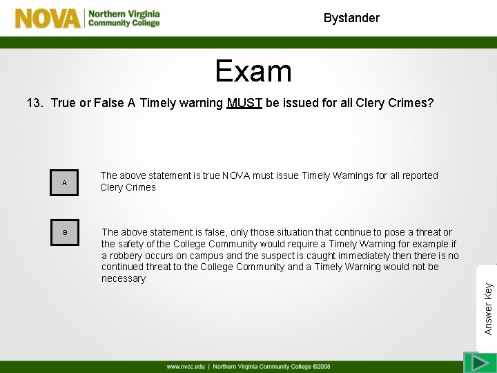 Bystander Exam 13. True or False A Timely warning MUST be issued for all