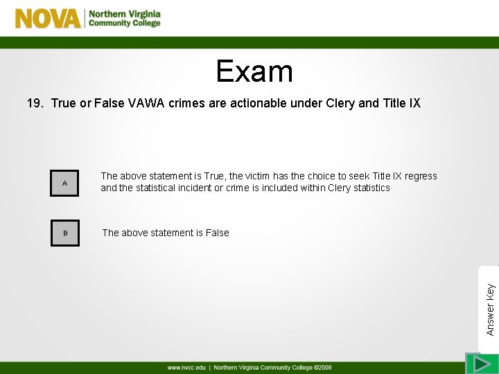 Exam A The above statement is True, the victim has the choice to seek