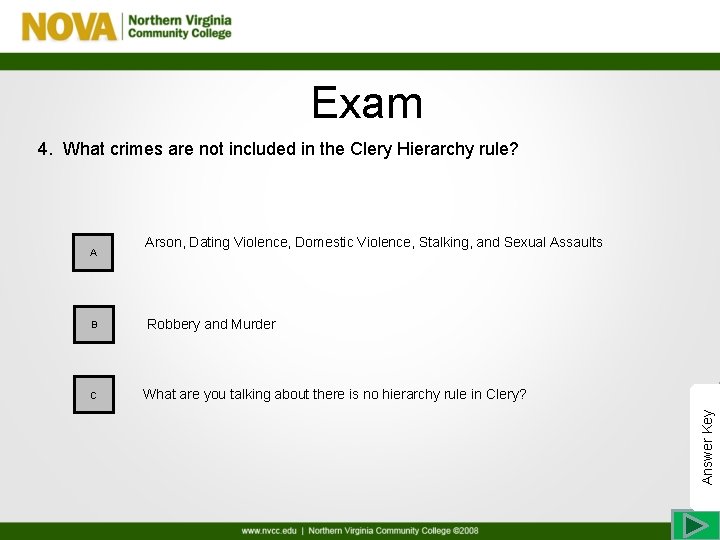Exam 4. What crimes are not included in the Clery Hierarchy rule? B C