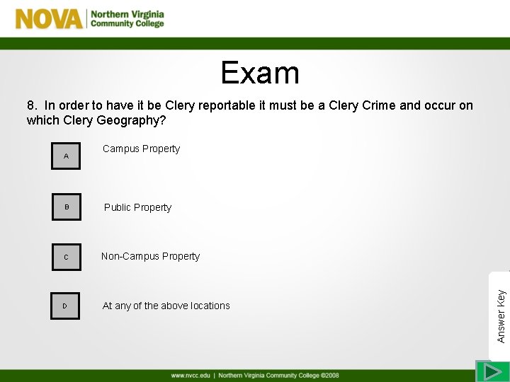 Exam 8. In order to have it be Clery reportable it must be a