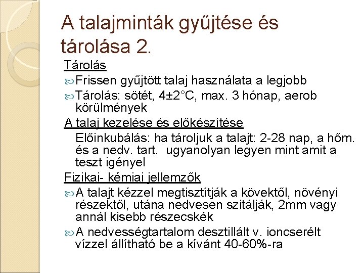 A talajminták gyűjtése és tárolása 2. Tárolás Frissen gyűjtött talaj használata a legjobb Tárolás: