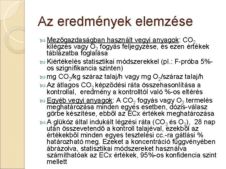 Az eredmények elemzése Mezőgazdaságban használt vegyi anyagok: CO 2 kilégzés vagy O 2 fogyás