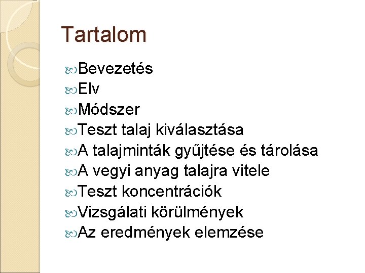 Tartalom Bevezetés Elv Módszer Teszt talaj kiválasztása A talajminták gyűjtése és tárolása A vegyi