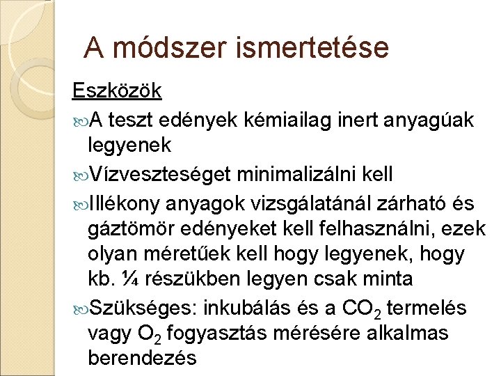 A módszer ismertetése Eszközök A teszt edények kémiailag inert anyagúak legyenek Vízveszteséget minimalizálni kell