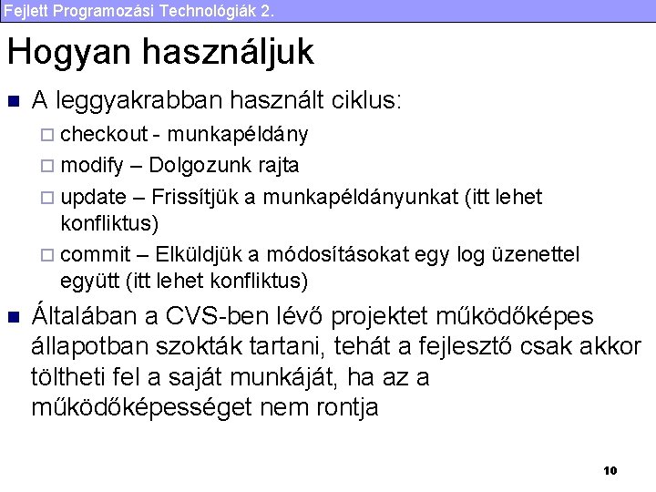 Fejlett Programozási Technológiák 2. Hogyan használjuk n A leggyakrabban használt ciklus: ¨ checkout -