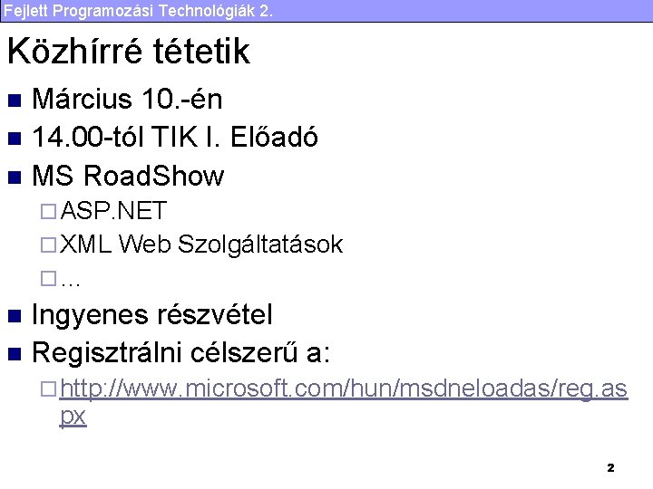 Fejlett Programozási Technológiák 2. Közhírré tétetik Március 10. -én n 14. 00 -tól TIK