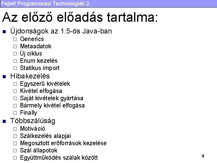 Fejlett Programozási Technológiák 2. Az előző előadás tartalma: n Újdonságok az 1. 5 -ös