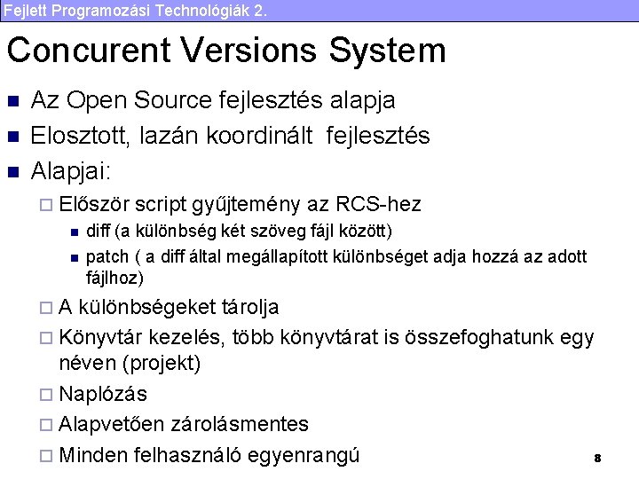 Fejlett Programozási Technológiák 2. Concurent Versions System n n n Az Open Source fejlesztés