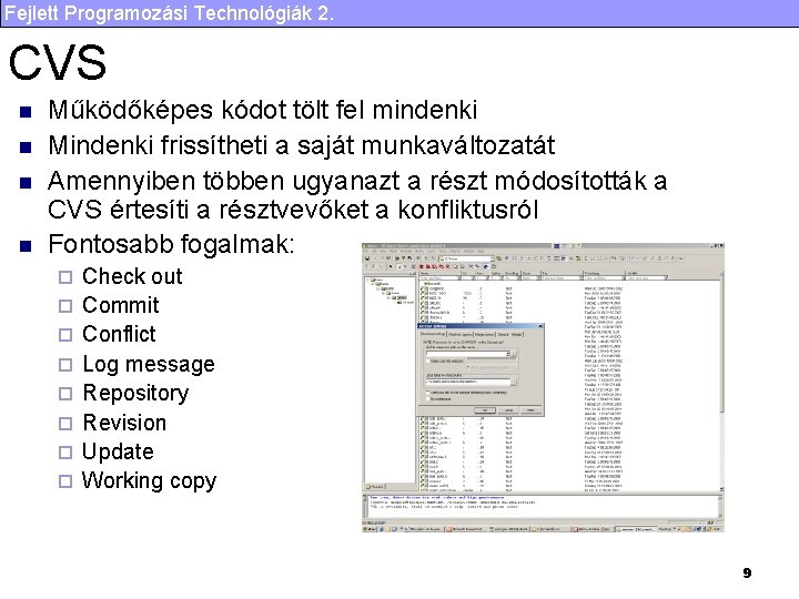 Fejlett Programozási Technológiák 2. CVS n n Működőképes kódot tölt fel mindenki Mindenki frissítheti