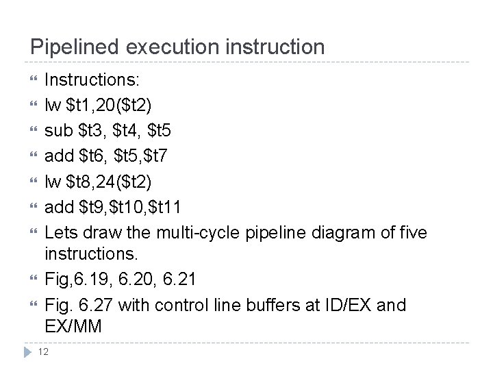 Pipelined execution instruction Instructions: lw $t 1, 20($t 2) sub $t 3, $t 4,