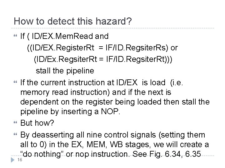 How to detect this hazard? If ( ID/EX. Mem. Read and ((ID/EX. Register. Rt