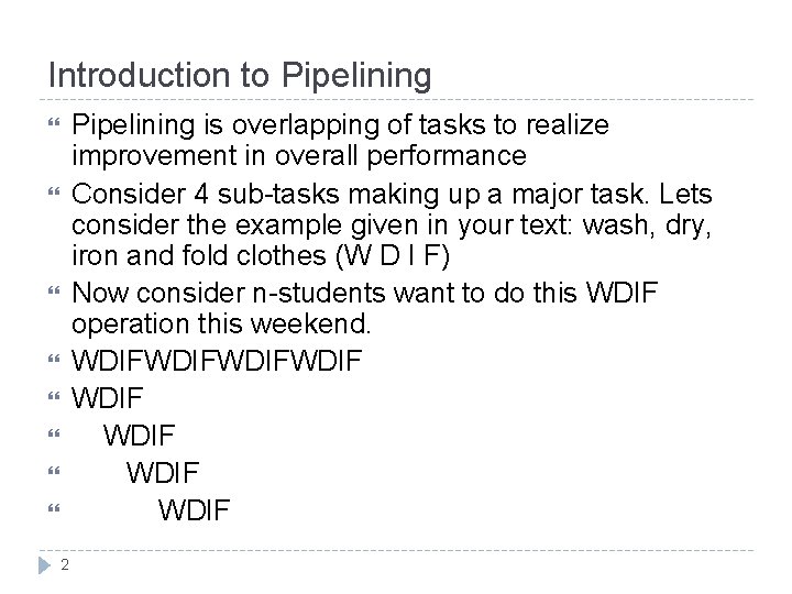 Introduction to Pipelining is overlapping of tasks to realize improvement in overall performance Consider