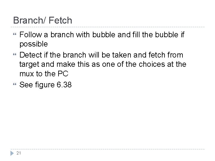 Branch/ Fetch Follow a branch with bubble and fill the bubble if possible Detect
