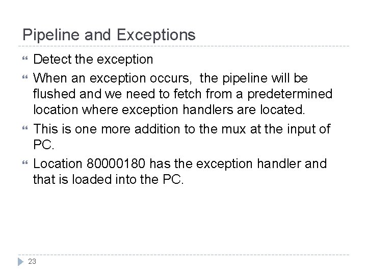 Pipeline and Exceptions Detect the exception When an exception occurs, the pipeline will be