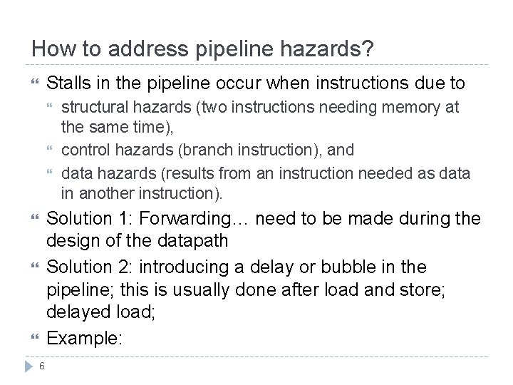 How to address pipeline hazards? Stalls in the pipeline occur when instructions due to