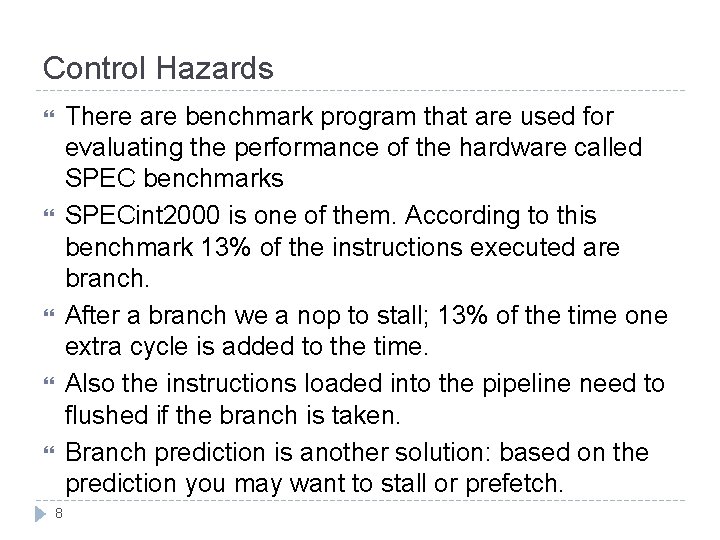 Control Hazards There are benchmark program that are used for evaluating the performance of