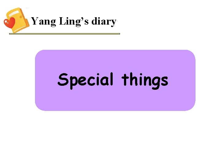 Yang Ling’s diary Special things 