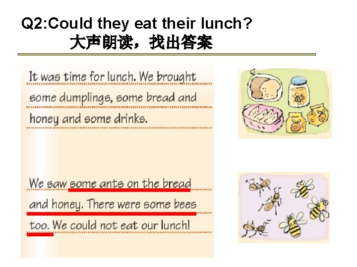 Q 2: Could they eat their lunch? 大声朗读，找出答案 