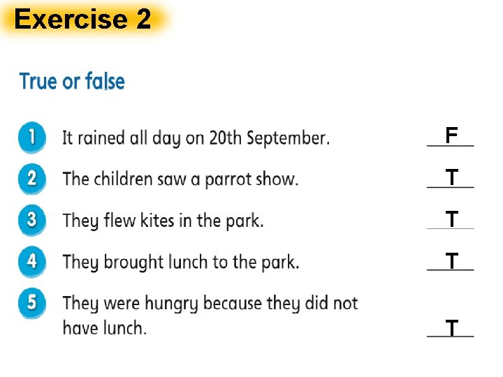 Exercise 2 F T T Exercise 2 F T T