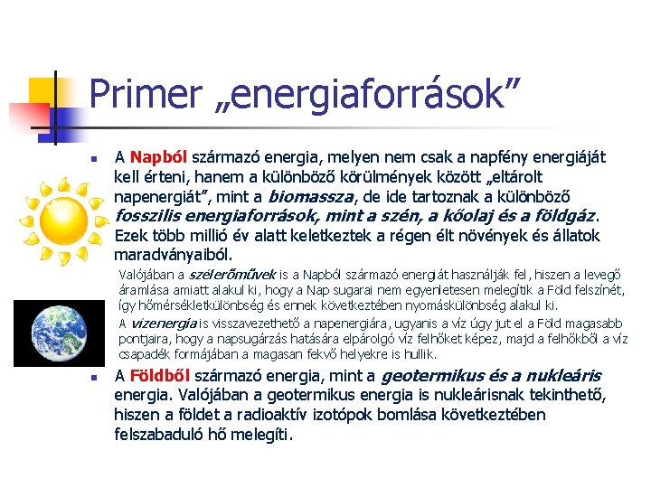 Primer „energiaforrások” n A Napból származó energia, melyen nem csak a napfény energiáját kell