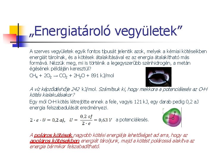 „Energiatároló vegyületek” A szerves vegyületek egyik fontos típusát jelentik azok, melyek a kémiai kötéseikben