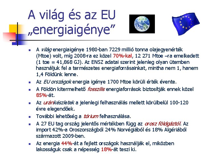 A világ és az EU „energiaigénye” n n n n A világ energiaigénye 1980