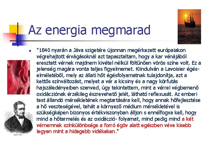 Az energia megmarad n "1840 nyarán a Jáva szigetére újonnan megérkezett európaiakon végrehajtott érvágásoknál