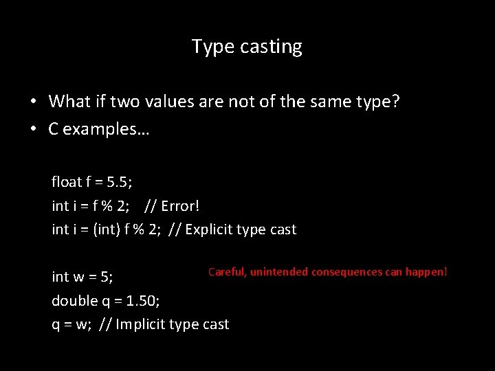 Type casting • What if two values are not of the same type? • Type casting • What if two values are not of the same type? •