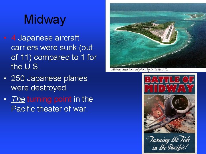 Midway • 4 Japanese aircraft carriers were sunk (out of 11) compared to 1
