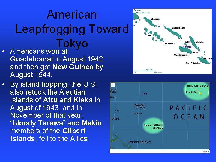 American Leapfrogging Toward Tokyo • Americans won at Guadalcanal in August 1942 and then