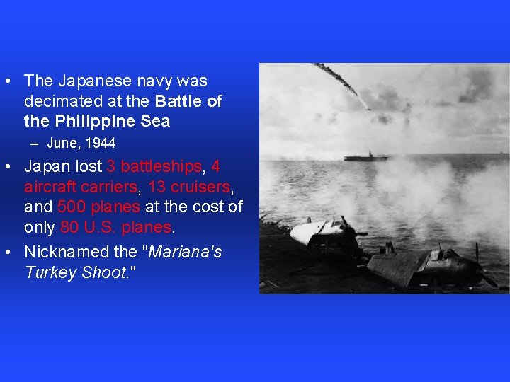  • The Japanese navy was decimated at the Battle of the Philippine Sea