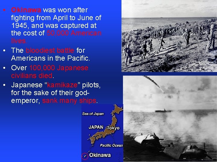  • Okinawa was won after fighting from April to June of 1945, and