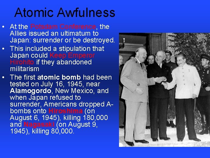 Atomic Awfulness • At the Potsdam Conference, the Allies issued an ultimatum to Japan: