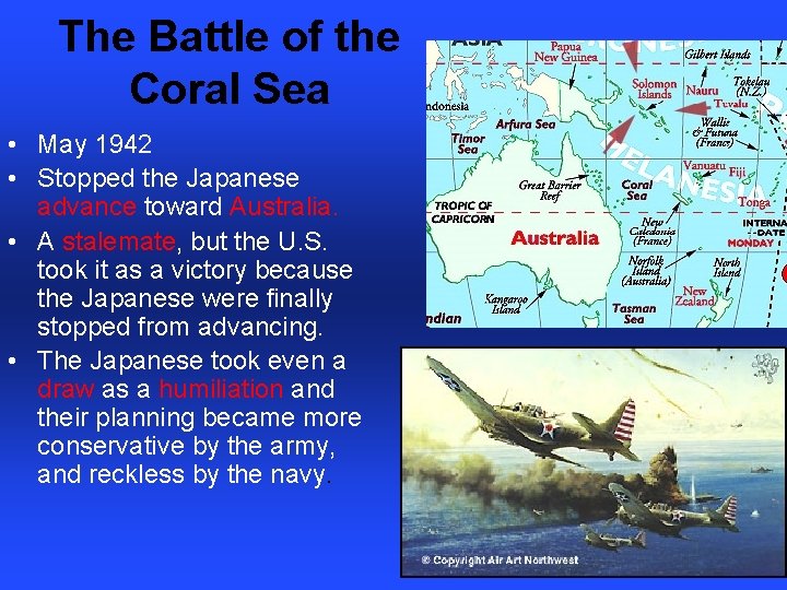 The Battle of the Coral Sea • May 1942 • Stopped the Japanese advance